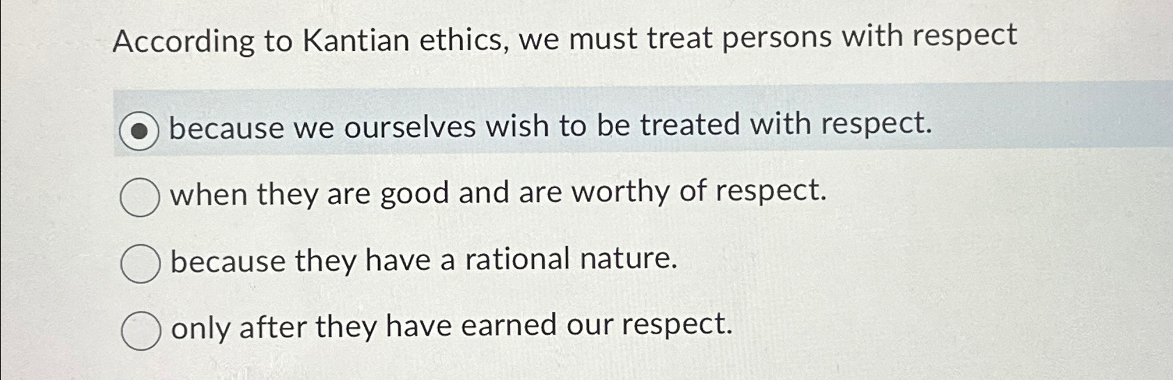 Solved According to Kantian ethics, we must treat persons | Chegg.com