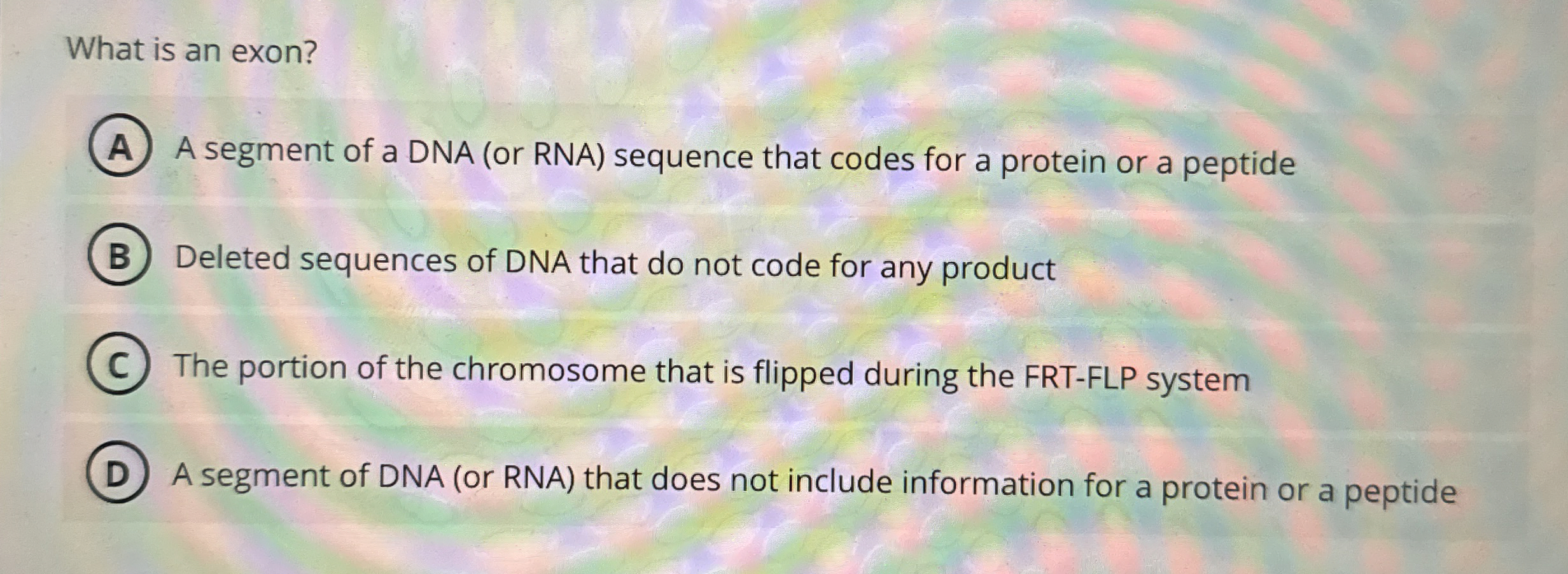 Solved What is an exon?A segment of a DNA (or RNA) ﻿sequence