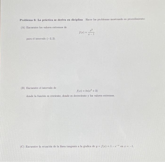 Problema 6: La práctica ne deriva en diciplina ltacer los problemas mostrando su procedimiento: (A) Encuentre los vilores ext