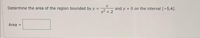 Solved х Determine the area of the region bounded by y = x² | Chegg.com