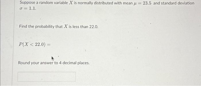 Solved Suppose a random variable X is normally distributed | Chegg.com