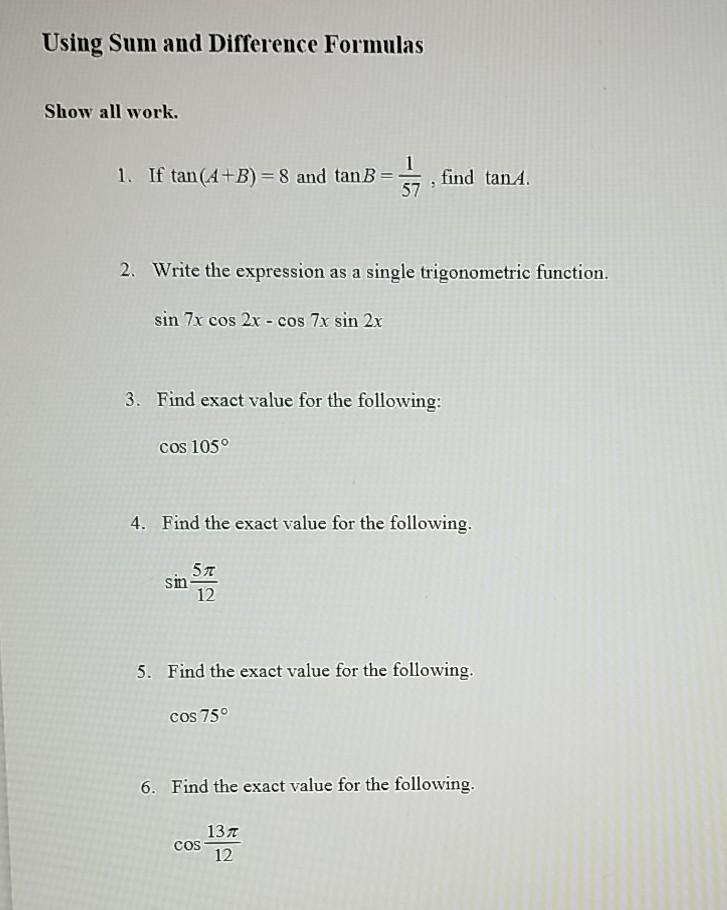 Solved Using Sum and Difference Formulas Show all work. 1. | Chegg.com