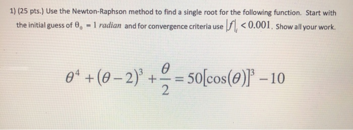 Solved 1) (25 pts. Use the Newton-Raphson method to find a | Chegg.com