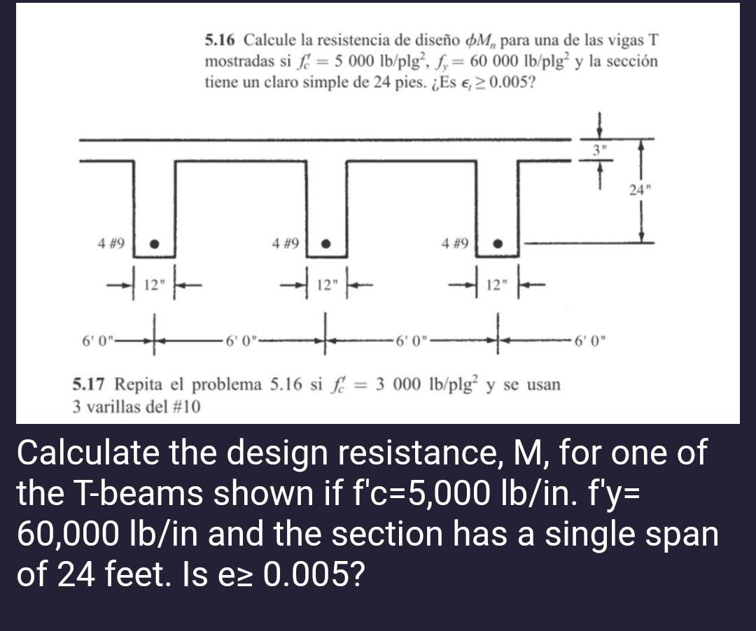 5.16 Calcule la resistencia de diseño \( \phi M_{n} \) para una de las vigas \( \mathrm{T} \) mostradas si \( f_{c}^{\prime}=