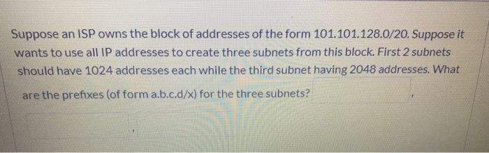 Solved Suppose An ISP Owns The Block Of Addresses Of The | Chegg.com