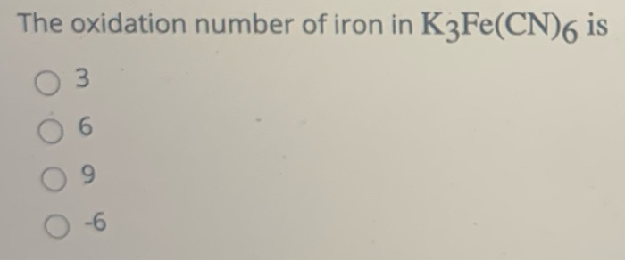 what is the oxidation number of iron in k3fe cn 6