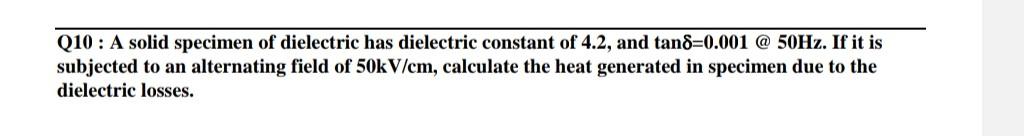 Solved Q10: A solid specimen of dielectric has dielectric | Chegg.com
