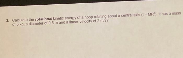 Solved 3. Calculate the rotational kinetic energy of a hoop | Chegg.com