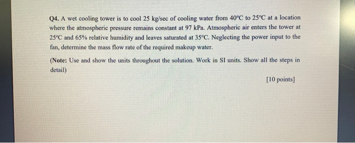 Solved Q4. A wet cooling tower is to cool 25 kg/sec of | Chegg.com