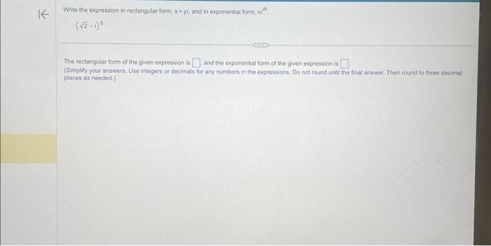 Solved Write the exprossion in rectangular form, x+y, and in | Chegg.com