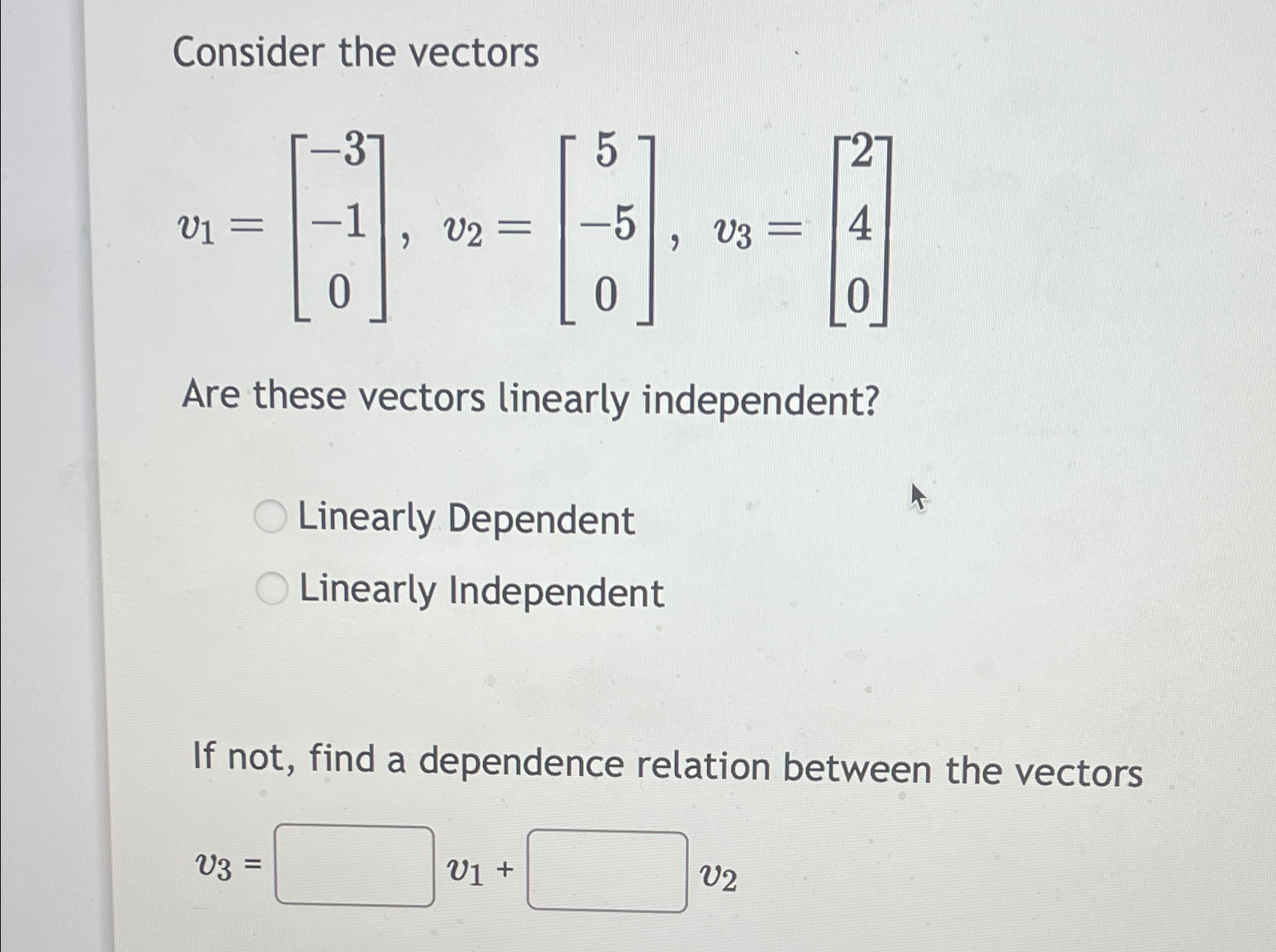 Solved Consider the vectorsv1=[-3-10],v2=[5-50],v3=[240]Are | Chegg.com