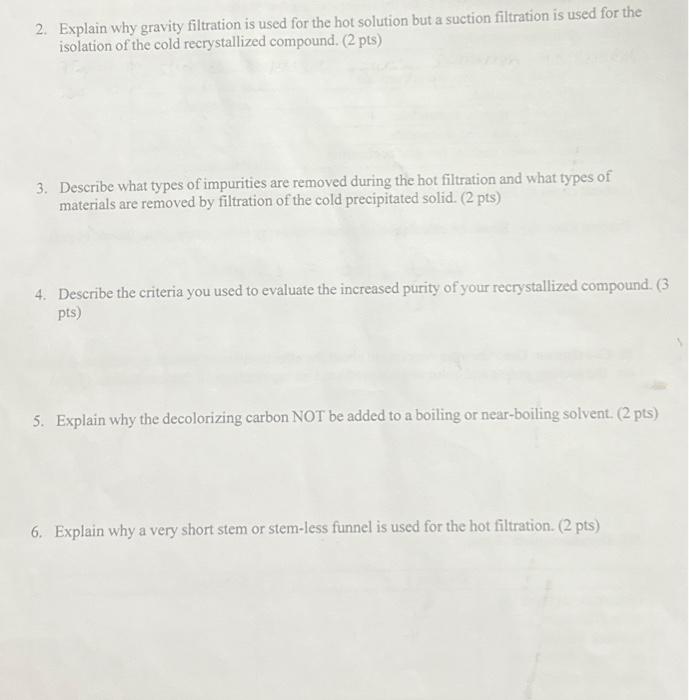 Solved 2. Explain why gravity filtration is used for the hot