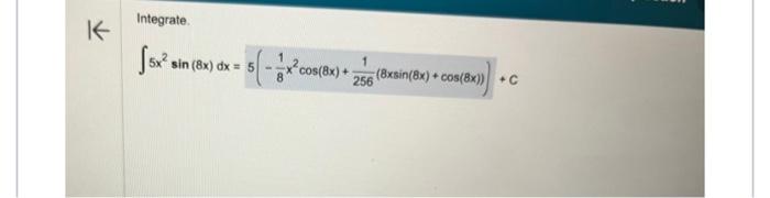 Integrate. \[ \int 5 x^{2} \sin (8 x) d x=5\left(-\frac{1}{8} x^{2} \cos (8 x)+\frac{1}{256}(8 x \sin (8 x)+\cos (8 x))\right