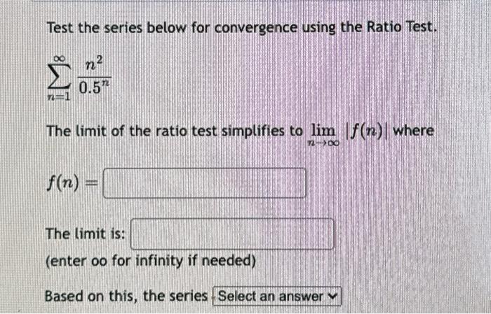 Solved Test the series below for convergence using the Ratio | Chegg.com