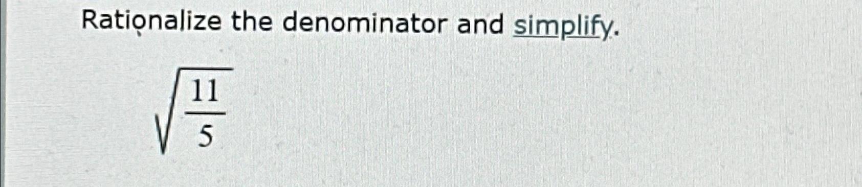 Solved Rationalize the denominator and simplify.1152 | Chegg.com