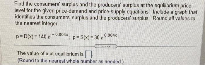 Solved Find The Consumers' Surplus And The Producers' | Chegg.com ...