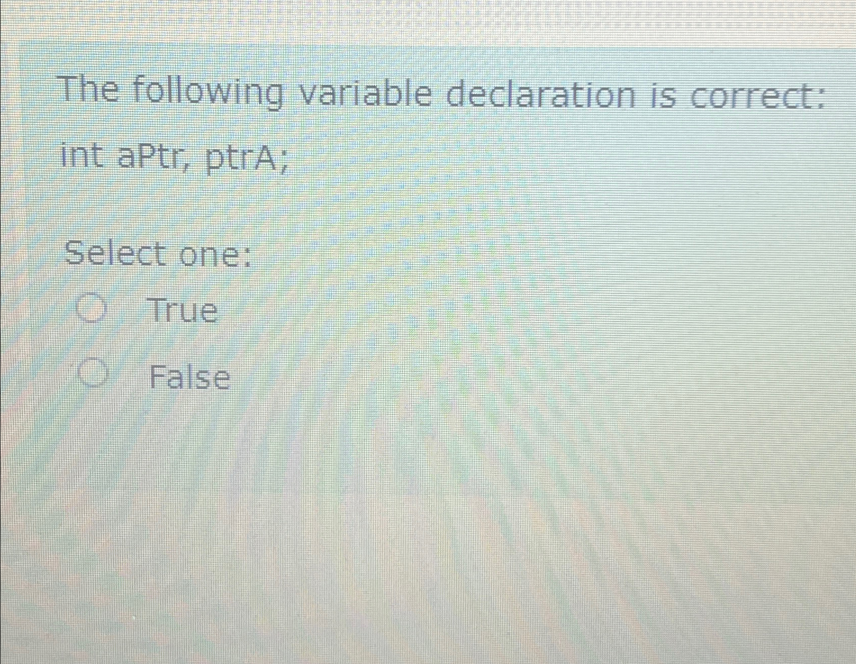 Solved The following variable declaration is correct:int | Chegg.com