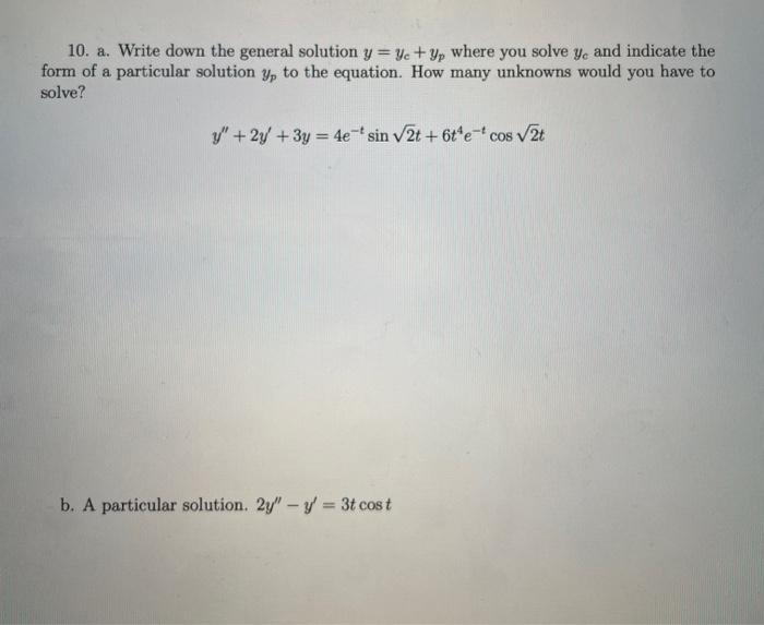 Solved 10. a. Write down the general solution y = yc + yp | Chegg.com