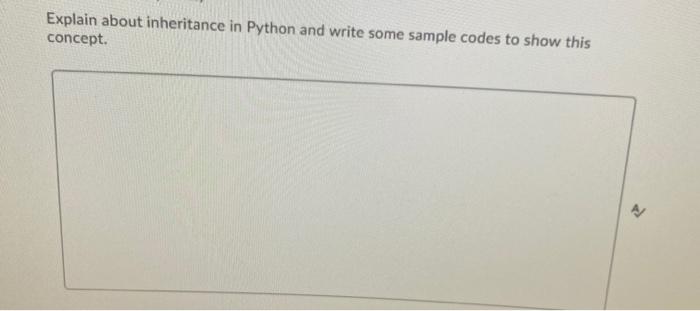 Solved Explain about inheritance in Python and write some | Chegg.com
