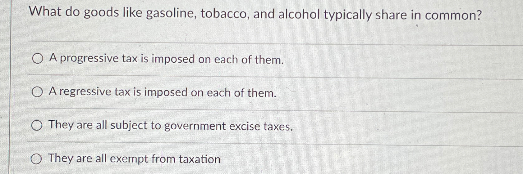 what do goods like gasoline tobacco and alcohol Solved What do goods like gasoline, tobacco, and alcohol