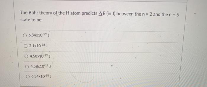 Solved The Bohr Theory Of The H Atom Predicts Ae In J B Chegg Com