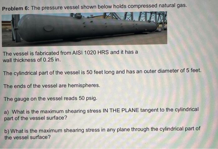 Solved Problem 6: The pressure vessel shown below holds | Chegg.com