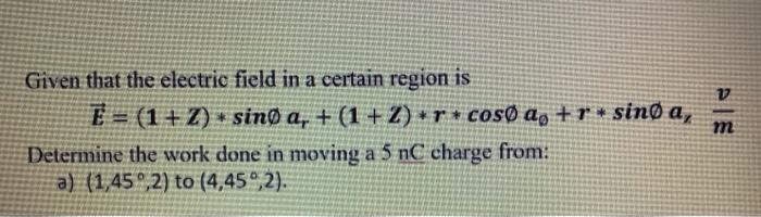 Solved Given that the electric field in a certain region is | Chegg.com