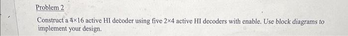 Solved Construct a 4×16 active HI decoder using five 2×4 | Chegg.com