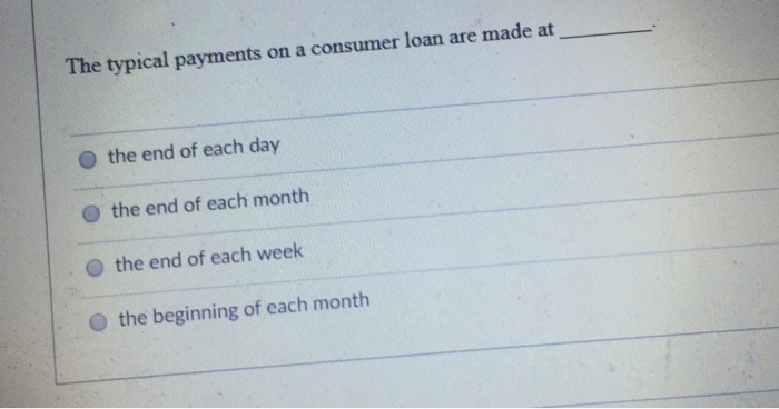 solved-the-typical-payments-on-a-consumer-loan-are-made-at-chegg