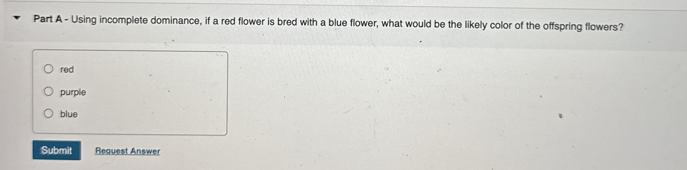 Solved Part A - ﻿Using incomplete dominance, if a red flower | Chegg.com