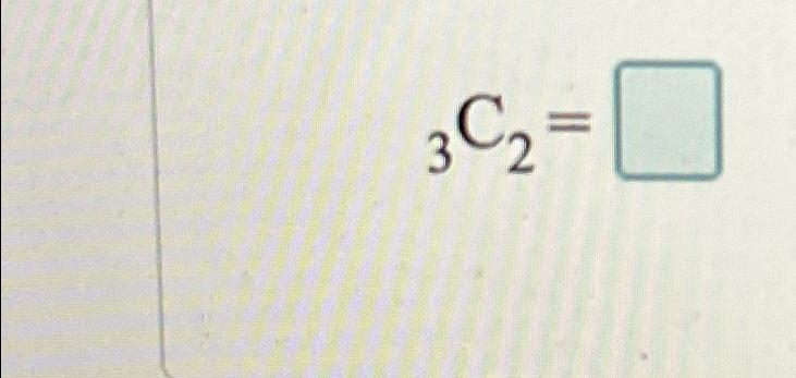 Solved ?3C2= | Chegg.com