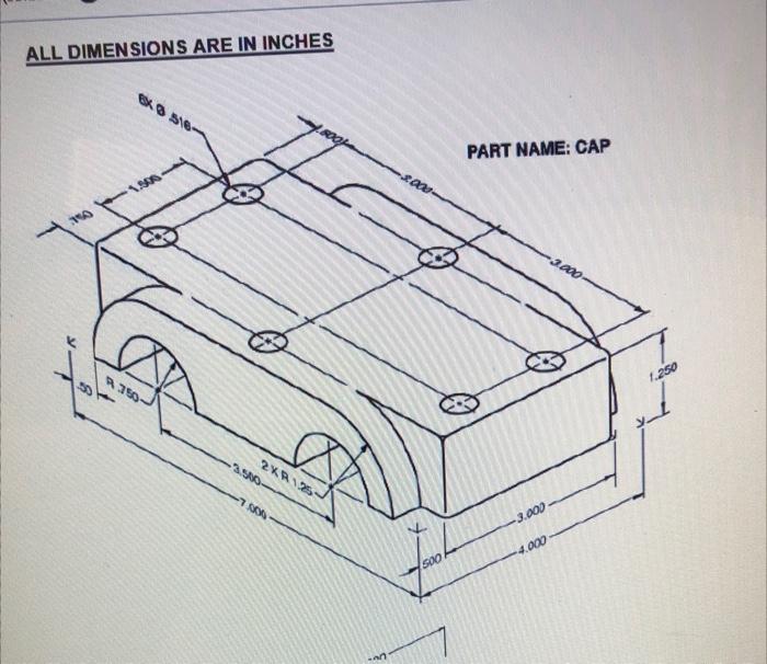 Solved ALL DIMENSIONS ARE IN INCHES ex se PART NAME: CAP JO | Chegg.com