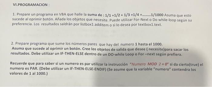 1. Prepare un programa en VBA que halle la suma de : \( 1 / 1+1 / 2+1 / 3+1 / 4+\ldots \ldots \ldots 1 / 1000 \) Asuma que es