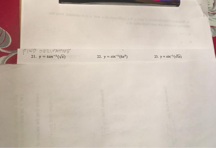 \( y=\tan ^{-1}(\sqrt{x}) \) 22. \( y=\sin ^{-1}\left(6 x^{3}\right) \) 23. \( y=\sin ^{-1}(\sqrt{5 x}) \)