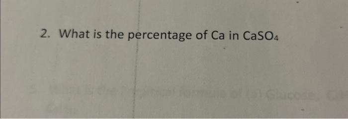 Solved 2. What is the percentage of Ca in CaSO4 | Chegg.com