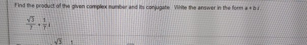 Solved Find the product of the given complex number and its | Chegg.com