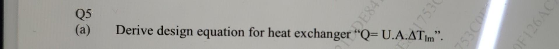 Solved Q5 (a) Derive design equation for heat exchanger " | Chegg.com