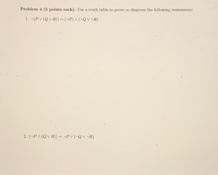 Solved Problem 4 ( 5 Points Each): Use A Truth Table To | Chegg.com