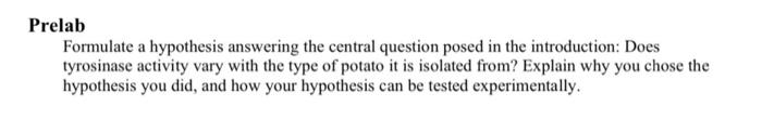 Prelab Formulate a hypothesis answering the central question posed in the introduction: Does tyrosinase activity vary with th