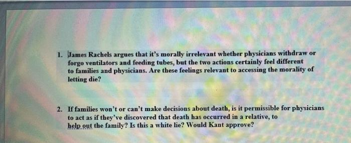 Solved 1. Wames Rachels argues that it's morally irrelevant | Chegg.com