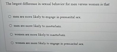 Solved The largest difference in sexual behavior for men | Chegg.com