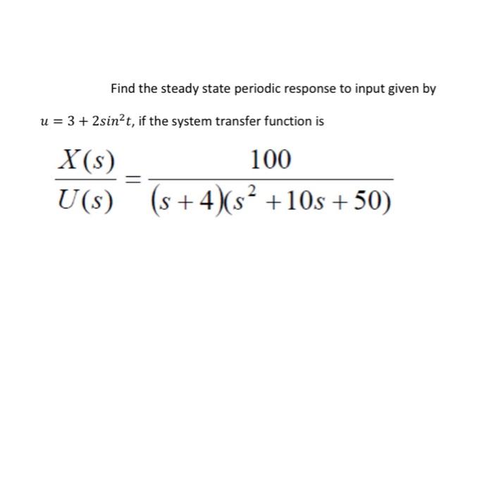 Solved Find the steady state periodic response to input | Chegg.com