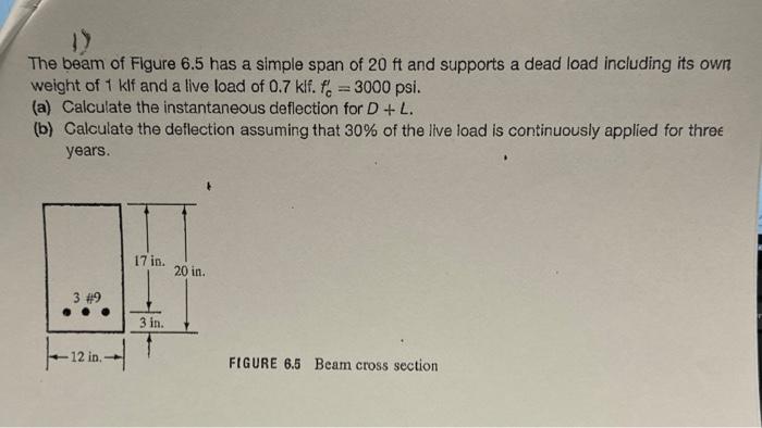 Solved The beam of Figure 6.5 has a simple span of 20ft and | Chegg.com