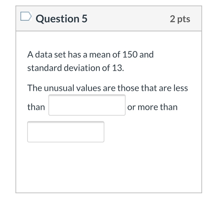 Solved D Question 5 2 pts A data set has a mean of 150 and | Chegg.com