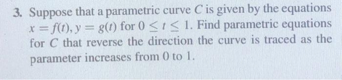Solved 3. Suppose that a parametric curve C is given by the | Chegg.com
