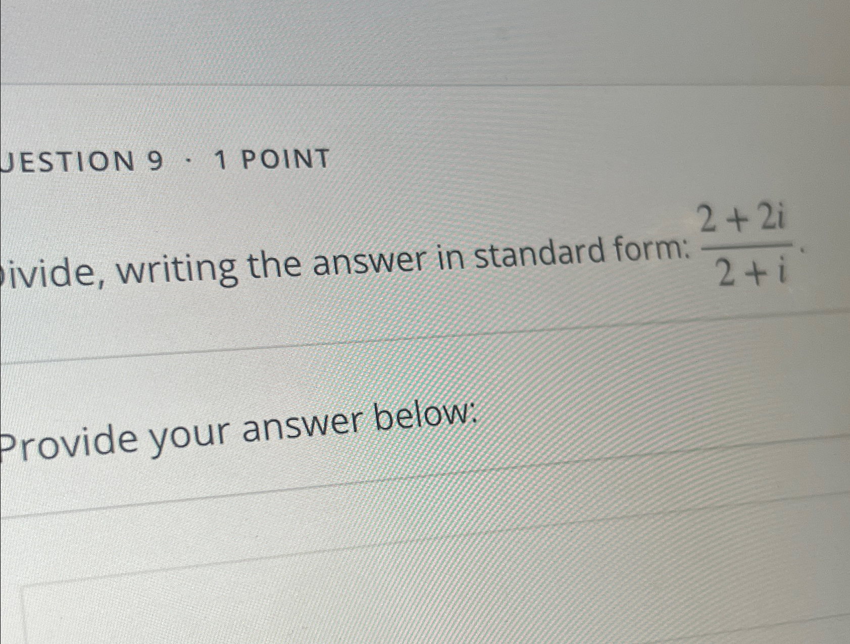 Solved JESTION 9 - 1 ﻿POINTivide, writing the answer in | Chegg.com
