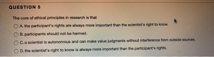 Solved QUESTION 5 The core of ethical principles in research | Chegg.com