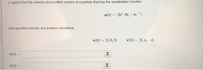 Solved (1 point) Find the velocity and position vectors of a | Chegg.com