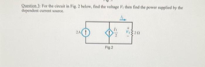 Solved Question 3: For the circuit in Fig. 2 below, find the | Chegg.com