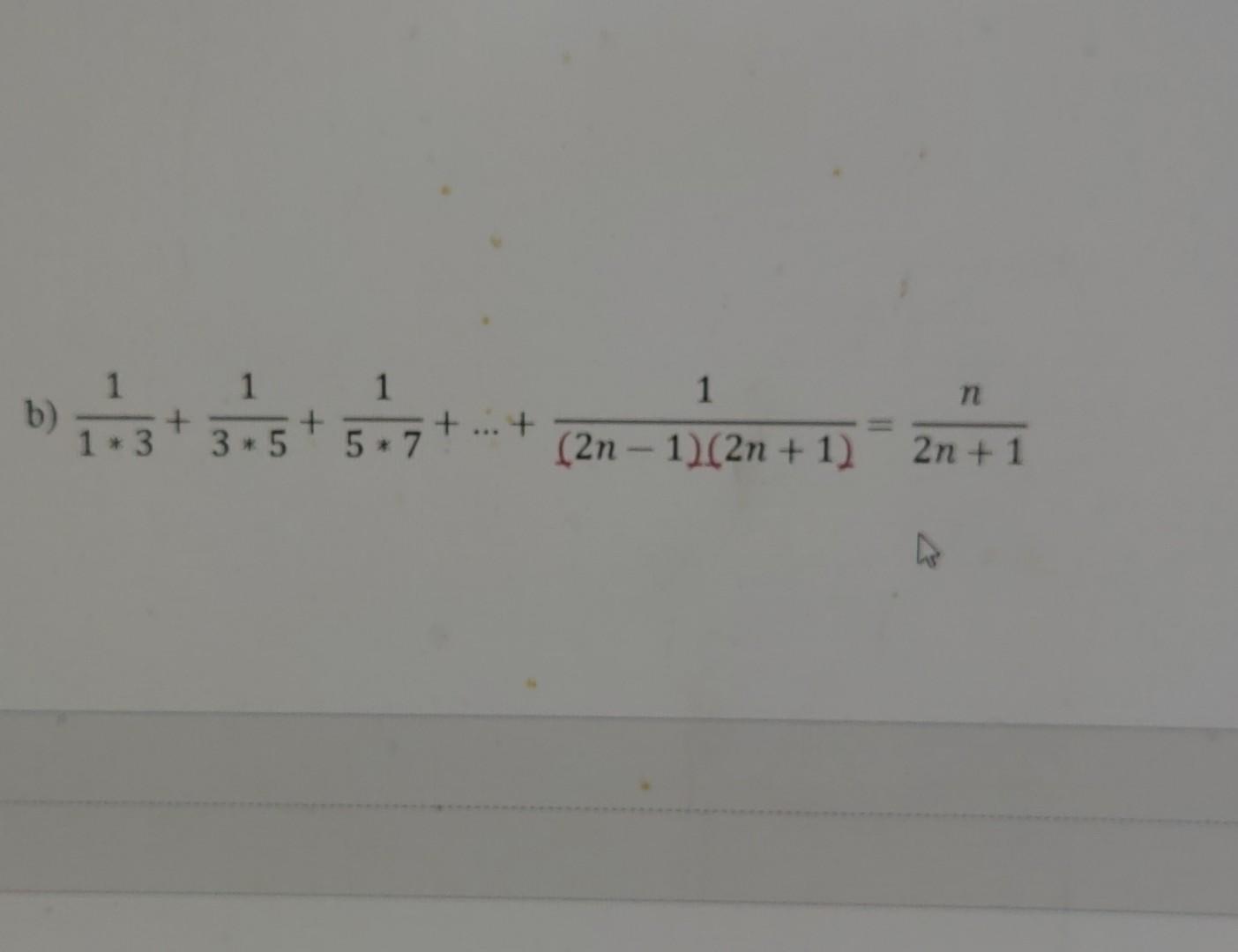 Solved 1∗31+3∗51+5∗71+…+(2n−1)(2n+1)1=2n+1n | Chegg.com